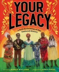 Your Legacy: A Bold Reclaiming of Our Enslaved History цена и информация | Книги для подростков и молодежи | pigu.lt