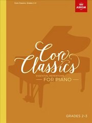 Core Classics, Grades 2-3: Essential repertoire for piano цена и информация | Книги об искусстве | pigu.lt