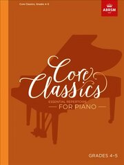 Core Classics, Grades 4-5: Essential repertoire for piano kaina ir informacija | Knygos apie meną | pigu.lt