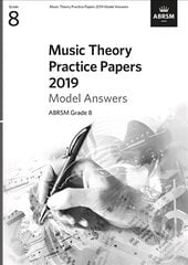 Music Theory Practice Papers 2019 Model Answers, ABRSM Grade 8 цена и информация | Книги об искусстве | pigu.lt
