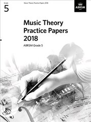 Music Theory Practice Papers 2018, ABRSM Grade 5: Grade 5 kaina ir informacija | Knygos apie meną | pigu.lt