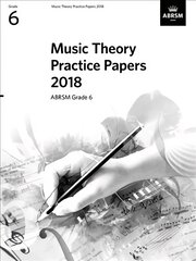 Music Theory Practice Papers 2018, ABRSM Grade 6: Grade 6 цена и информация | Книги об искусстве | pigu.lt