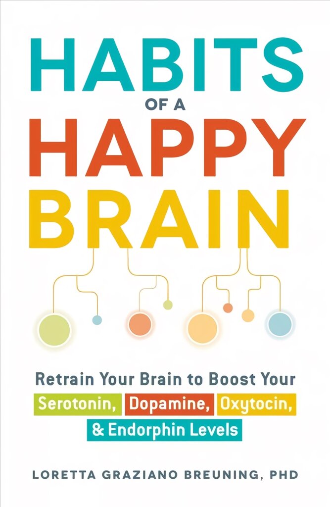 Habits of a Happy Brain: Retrain Your Brain to Boost Your Serotonin, Dopamine, Oxytocin, & Endorphin Levels цена и информация | Saviugdos knygos | pigu.lt