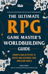 Ultimate RPG Game Master's Worldbuilding Guide: Prompts and Activities to Create and Customize Your Own Game World цена и информация | Энциклопедии, справочники | pigu.lt