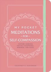 My Pocket Meditations for Self-Compassion: Anytime Exercises for Self-Acceptance, Kindness, and Peace цена и информация | Самоучители | pigu.lt