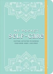 My Pocket Self-Care: Anytime Activities to Refresh Your Mind, Body, and Spirit цена и информация | Самоучители | pigu.lt