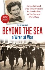 Beyond the Sea: A Wren at War цена и информация | Биографии, автобиогафии, мемуары | pigu.lt