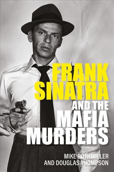 Frank Sinatra and the Mafia Murders цена и информация | Biografijos, autobiografijos, memuarai | pigu.lt