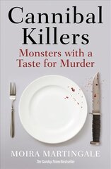 Cannibal Killers: Monsters with a Taste for Murder цена и информация | Биографии, автобиогафии, мемуары | pigu.lt