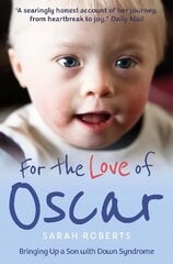 For the Love of Oscar: Bringing Up a Son with Down Syndrome Revised edition kaina ir informacija | Biografijos, autobiografijos, memuarai | pigu.lt