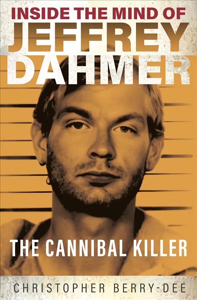 Inside the Mind of Jeffrey Dahmer The Cannibal Killer kaina ir informacija | Biografijos, autobiografijos, memuarai | pigu.lt