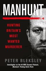 Manhunt: Hunting Britain's Most Wanted Murderer цена и информация | Биографии, автобиогафии, мемуары | pigu.lt