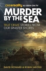 Murder by the Sea: True Crime Stories from our Sinister Shores цена и информация | Биографии, автобиогафии, мемуары | pigu.lt