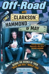 Off-Road with Clarkson, Hammond and May: Behind The Scenes of Their Rock and Roll World Tour kaina ir informacija | Kelionių vadovai, aprašymai | pigu.lt