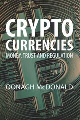 Cryptocurrencies: Money, Trust and Regulation kaina ir informacija | Ekonomikos knygos | pigu.lt