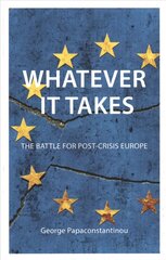 Whatever it Takes: The Battle for Post-Crisis Europe цена и информация | Книги по экономике | pigu.lt