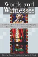 Words and Witnesses: Communication Studies in Christian Thought from Athanasius to Desmond Tutu kaina ir informacija | Dvasinės knygos | pigu.lt