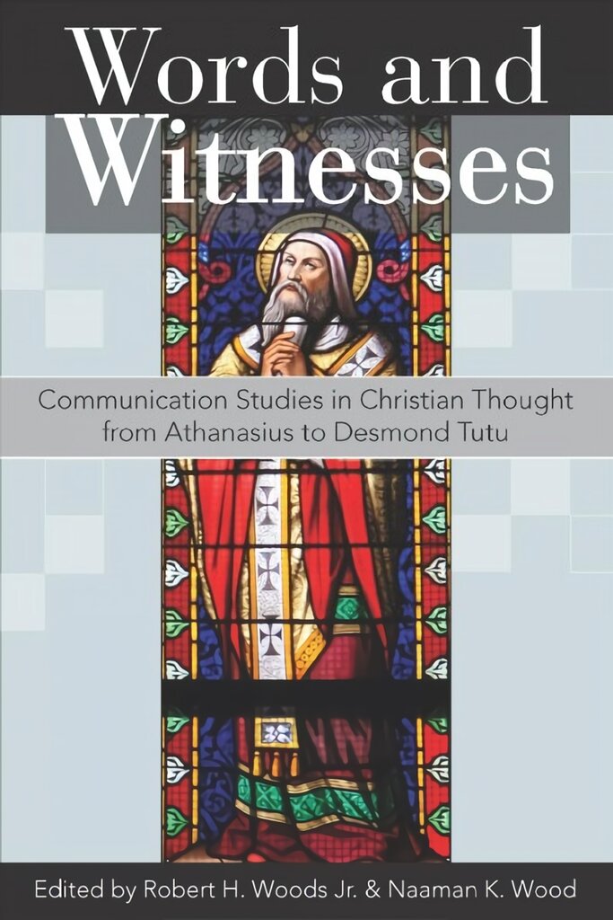 Words and Witnesses: Communication Studies in Christian Thought from Athanasius to Desmond Tutu цена и информация | Dvasinės knygos | pigu.lt