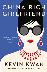 China Rich Girlfriend: There's Rich, There's Filthy Rich, and Then There's China Rich... Main kaina ir informacija | Fantastinės, mistinės knygos | pigu.lt