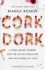 Cork Dork: A Wine-Fuelled Journey into the Art of Sommeliers and the Science of Taste Main цена и информация | Биографии, автобиогафии, мемуары | pigu.lt