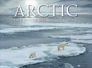 Arctic: Life inside the Arctic Circle цена и информация | Книги по фотографии | pigu.lt