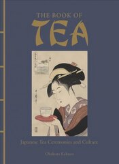 Book of Tea: Japanese Tea Ceremonies and Culture kaina ir informacija | Receptų knygos | pigu.lt