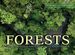 Forests: From the Amazon Rainforest to the Siberian Taiga цена и информация | Книги по фотографии | pigu.lt