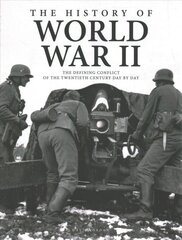 History of World War II: The Defining Conflict of the 20th Century Day-by-Day kaina ir informacija | Istorinės knygos | pigu.lt