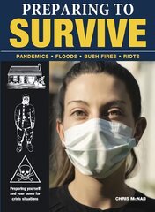Preparing to Survive: Pandemics - Fires - Bush Fires - Riots цена и информация | Книги о питании и здоровом образе жизни | pigu.lt