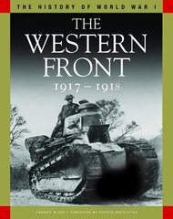 Western Front 1917-1918: From Vimy Ridge to Amiens and the Armistice kaina ir informacija | Istorinės knygos | pigu.lt