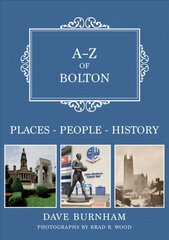 A-Z of Bolton: Places-People-History цена и информация | Исторические книги | pigu.lt