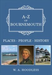 A-Z of Bournemouth: Places-People-History kaina ir informacija | Istorinės knygos | pigu.lt