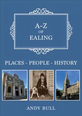 A-Z of Ealing: Places-People-History цена и информация | Исторические книги | pigu.lt