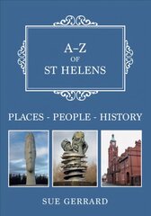 A-Z of St Helens: Places-People-History цена и информация | Исторические книги | pigu.lt