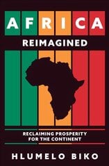 Africa Reimagined: Reclaiming Prosperity for the Continent цена и информация | Исторические книги | pigu.lt