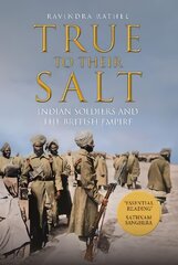 True to Their Salt: Indian Soldiers and the British Empire kaina ir informacija | Istorinės knygos | pigu.lt