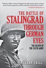 Battle of Stalingrad Through German Eyes: The Death of the Sixth Army цена и информация | Исторические книги | pigu.lt