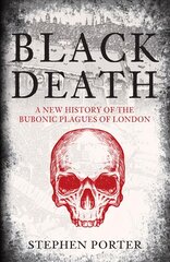 Black Death: A New History of the Bubonic Plagues of London цена и информация | Исторические книги | pigu.lt