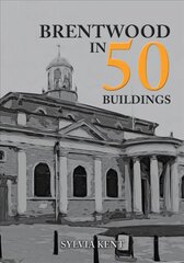 Brentwood in 50 Buildings цена и информация | Книги об архитектуре | pigu.lt