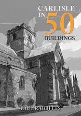 Carlisle in 50 Buildings kaina ir informacija | Knygos apie architektūrą | pigu.lt