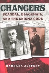 Chancers: Scandal, Blackmail, and the Enigma Code kaina ir informacija | Istorinės knygos | pigu.lt