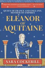 Eleanor of Aquitaine: Queen of France and England, Mother of Empires kaina ir informacija | Istorinės knygos | pigu.lt