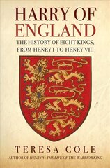 Harry of England: The History of Eight Kings, From Henry I to Henry VIII цена и информация | Исторические книги | pigu.lt