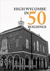 High Wycombe in 50 Buildings цена и информация | Книги об архитектуре | pigu.lt