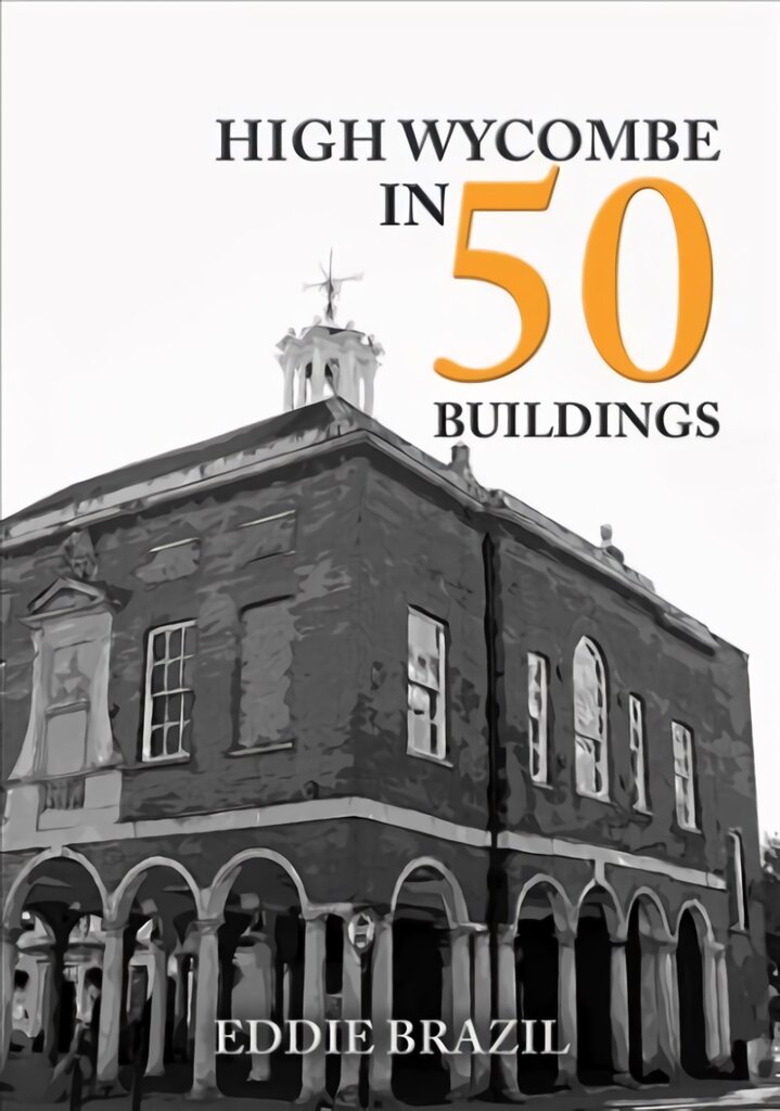 High Wycombe in 50 Buildings цена и информация | Knygos apie architektūrą | pigu.lt