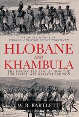 Hlobane and Khambula: The Forgotten Epic of How the Anglo-Zulu War was Lost and Won цена и информация | Исторические книги | pigu.lt