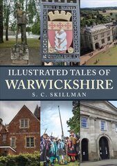 Illustrated Tales of Warwickshire kaina ir informacija | Knygos apie sveiką gyvenseną ir mitybą | pigu.lt
