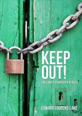 Keep Out!: Britain's Forbidden Places цена и информация | Исторические книги | pigu.lt