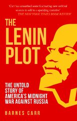 Lenin Plot: The Untold Story of America's Midnight War Against Russia цена и информация | Исторические книги | pigu.lt