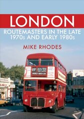 London Routemasters in the Late 1970s and Early 1980s kaina ir informacija | Kelionių vadovai, aprašymai | pigu.lt